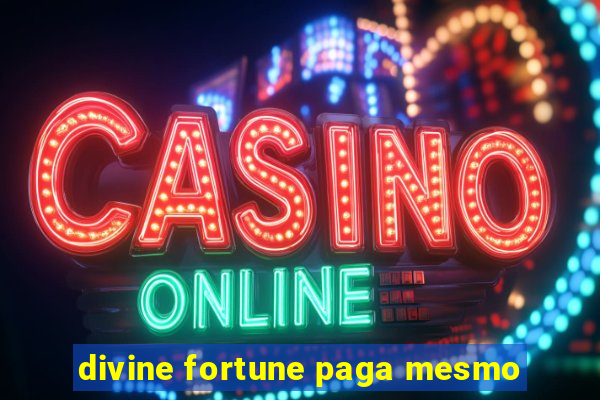 divine fortune paga mesmo