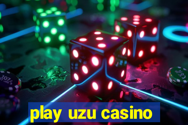 play uzu casino