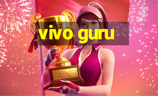 vivo guru