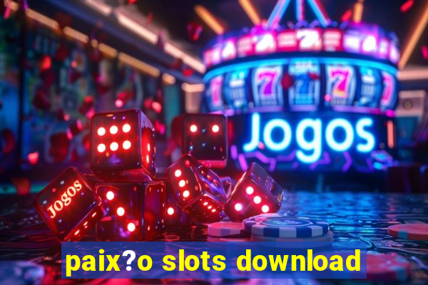 paix?o slots download