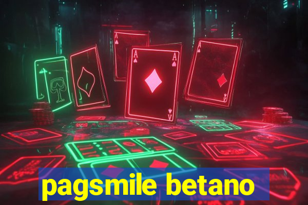 pagsmile betano