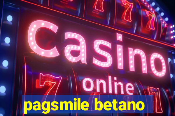 pagsmile betano