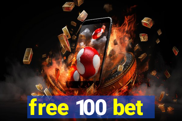 free 100 bet