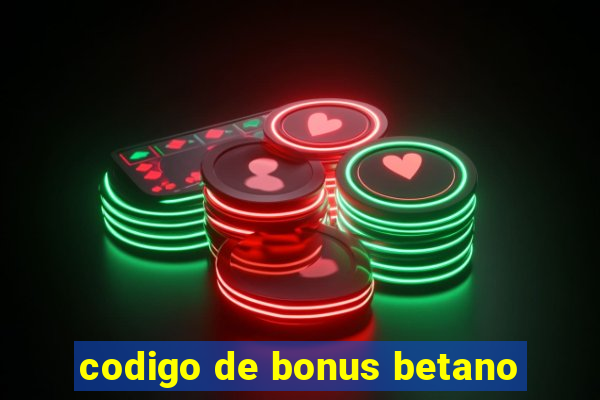 codigo de bonus betano