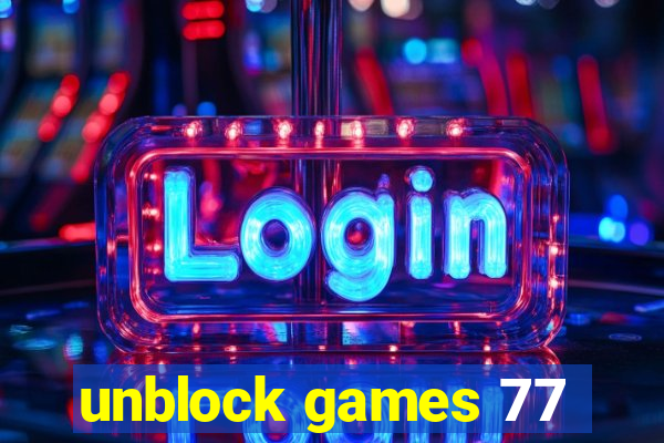 unblock games 77