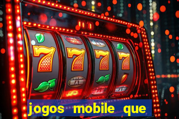 jogos mobile que d?o dinheiro