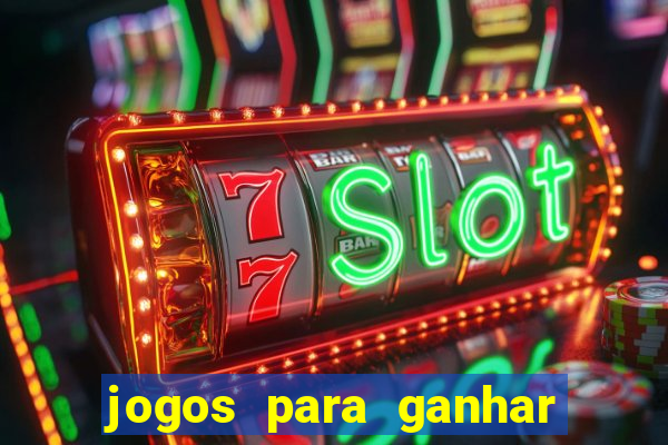 jogos para ganhar dinheiro casino