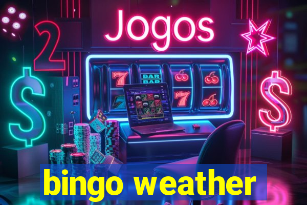 bingo weather