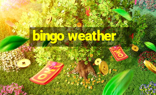 bingo weather