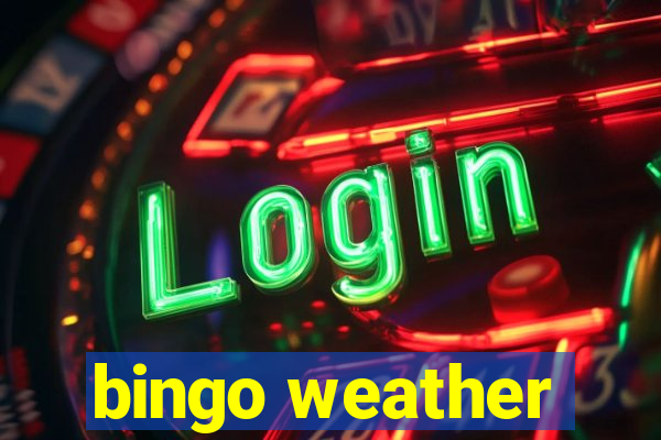 bingo weather