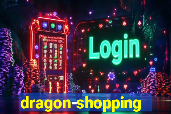 dragon-shopping