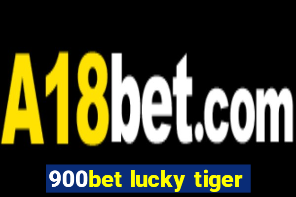 900bet lucky tiger