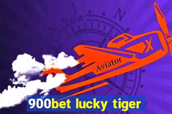 900bet lucky tiger