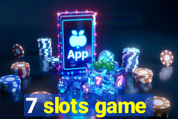 7 slots game