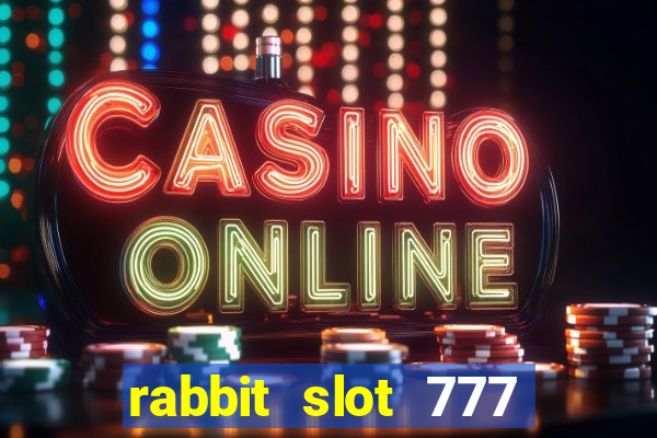 rabbit slot 777 login register