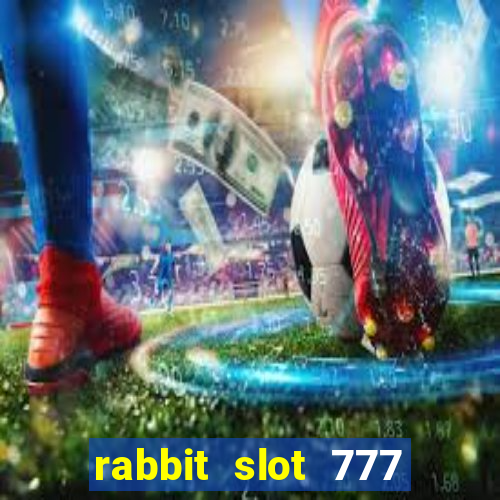 rabbit slot 777 login register