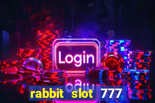 rabbit slot 777 login register