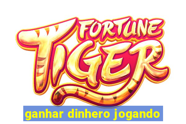 ganhar dinhero jogando