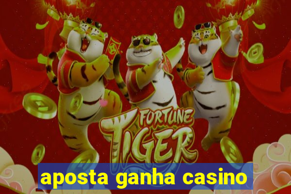 aposta ganha casino