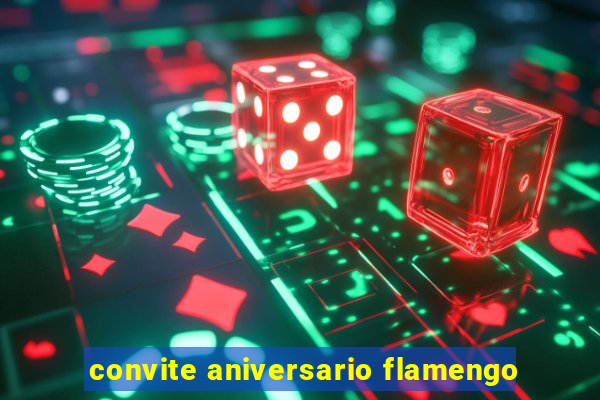 convite aniversario flamengo