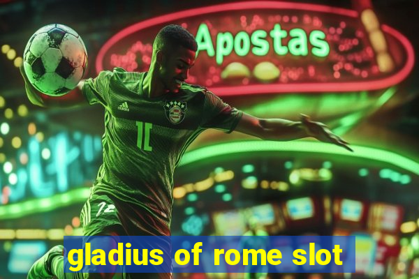 gladius of rome slot