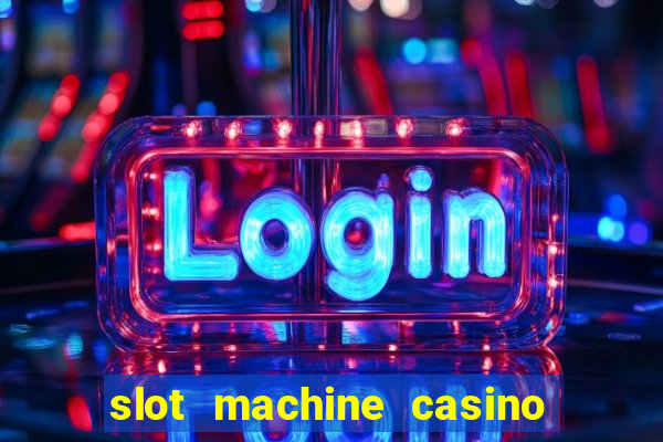 slot machine casino near me