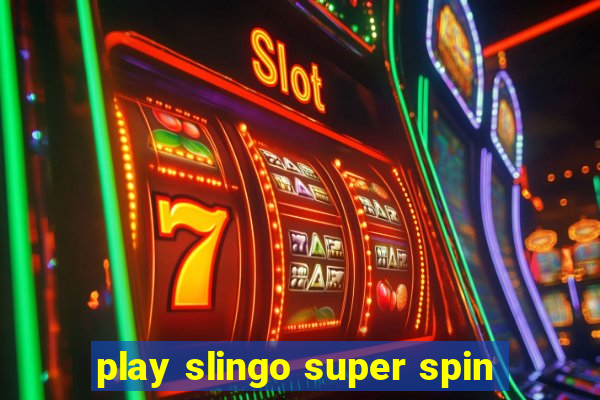 play slingo super spin