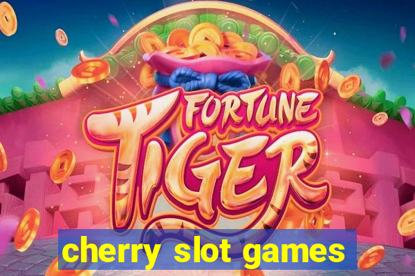 cherry slot games