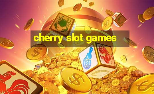 cherry slot games