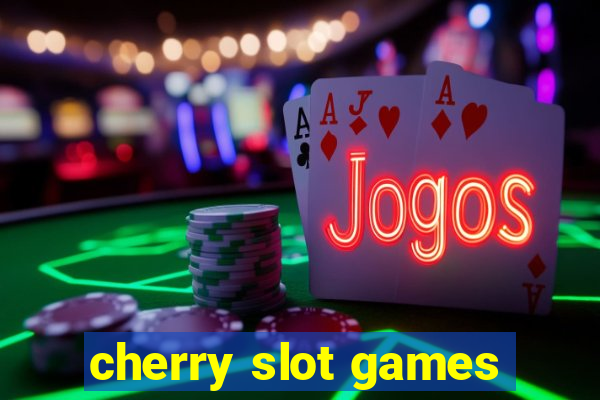 cherry slot games