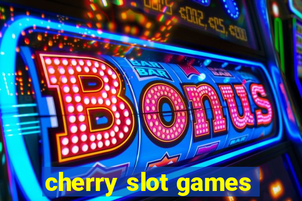 cherry slot games