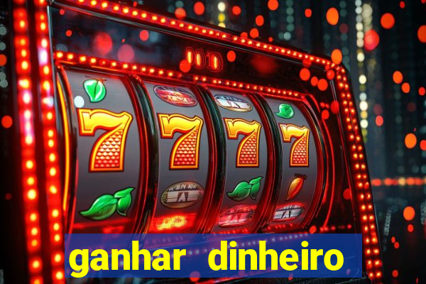 ganhar dinheiro jogando game