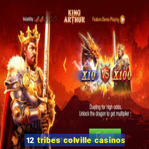 12 tribes colville casinos