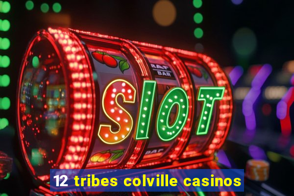 12 tribes colville casinos