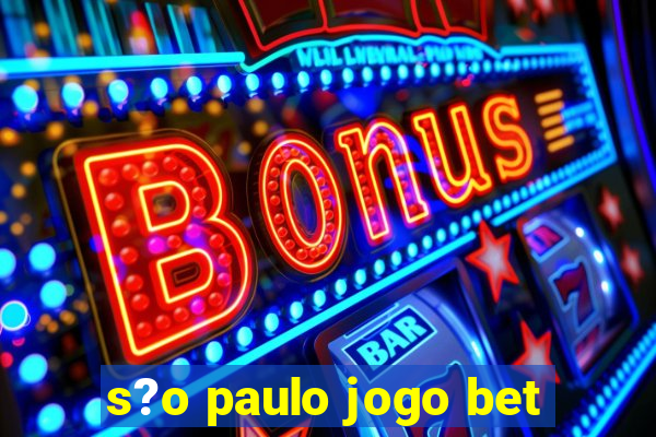 s?o paulo jogo bet