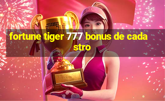 fortune tiger 777 bonus de cadastro