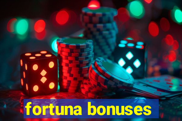 fortuna bonuses