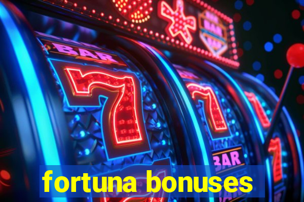 fortuna bonuses