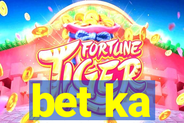 bet ka