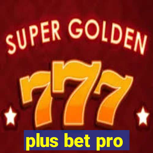 plus bet pro