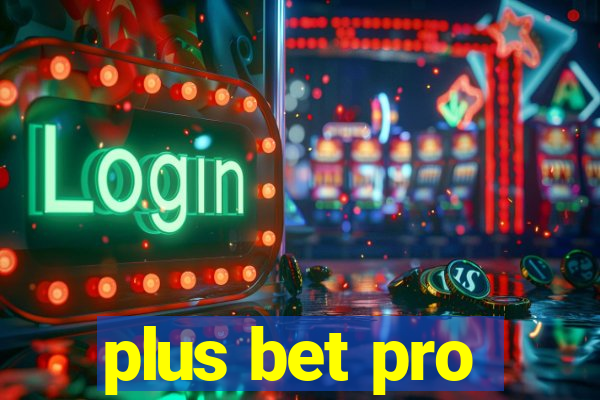 plus bet pro