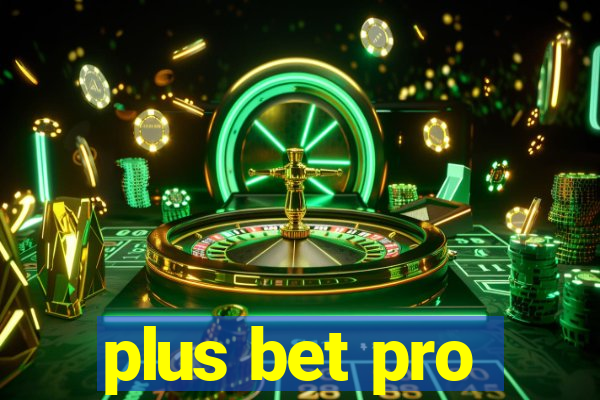 plus bet pro