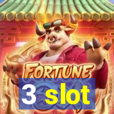 3 slot