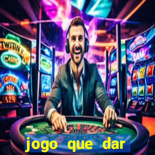 jogo que dar dinheiro de verdade