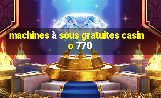 machines à sous gratuites casino 770