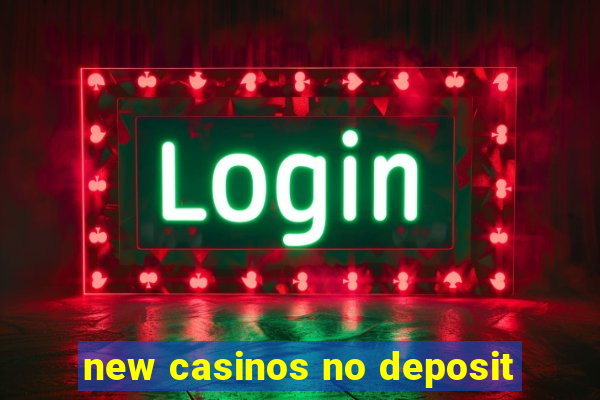 new casinos no deposit