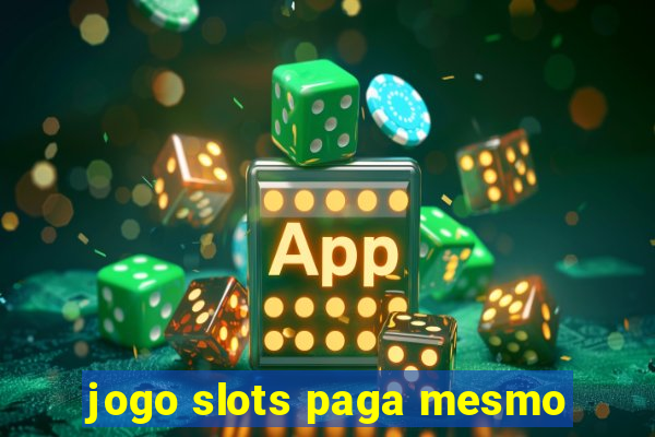 jogo slots paga mesmo