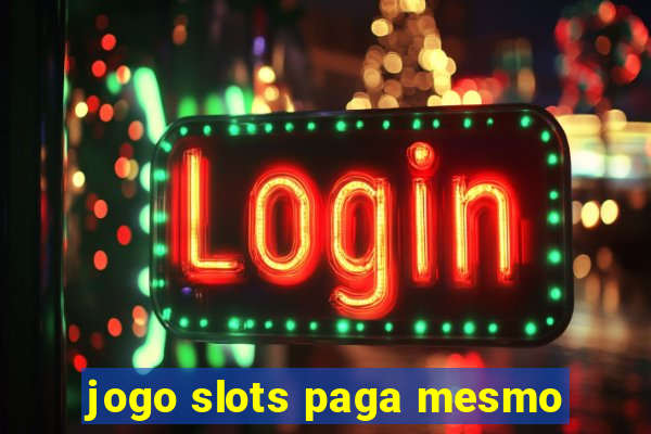 jogo slots paga mesmo