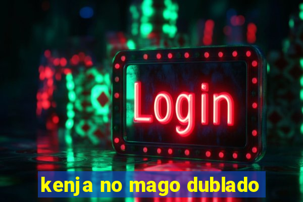 kenja no mago dublado