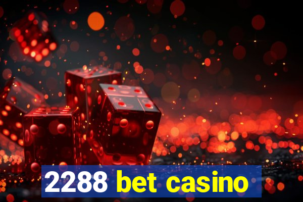 2288 bet casino